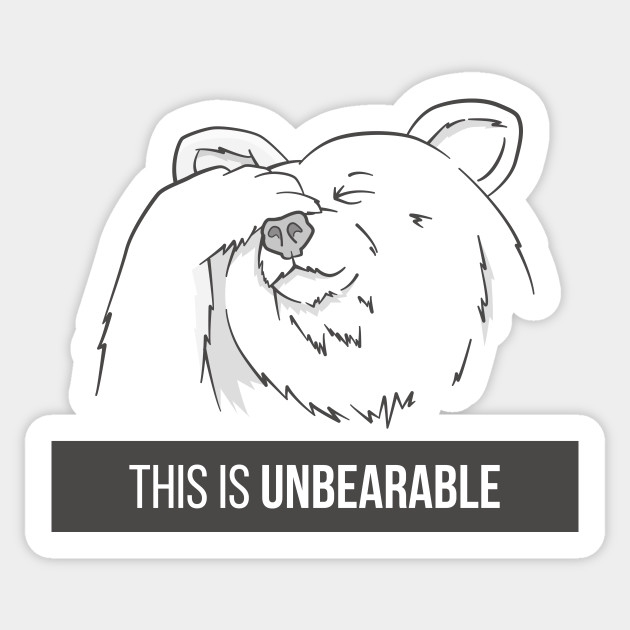 This Is Unbearable